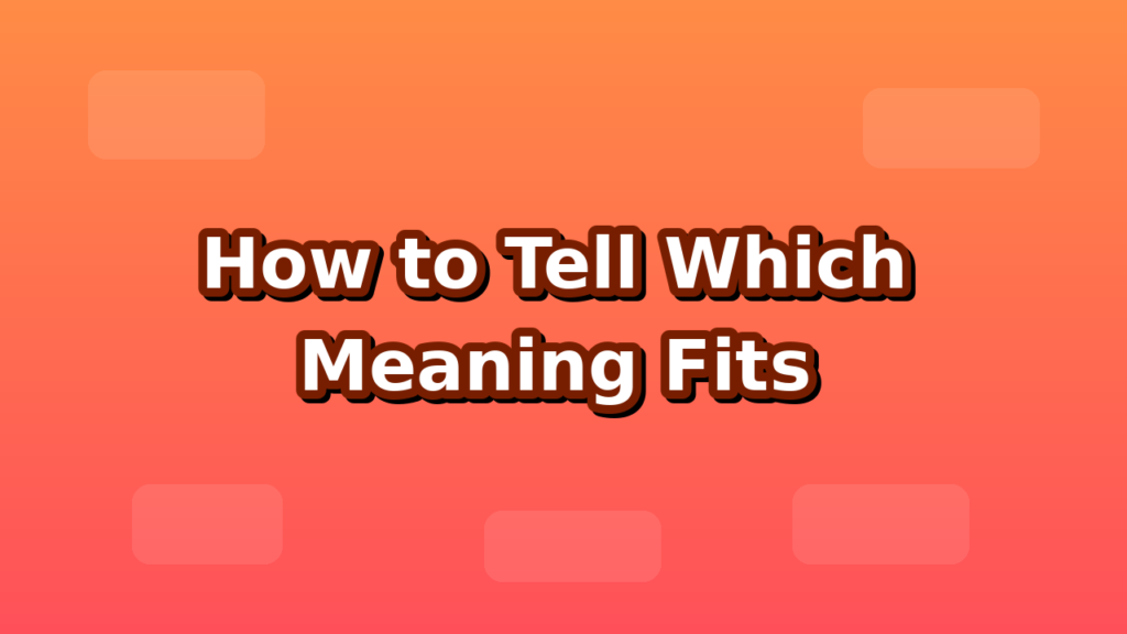 How to Tell Which Meaning Fits