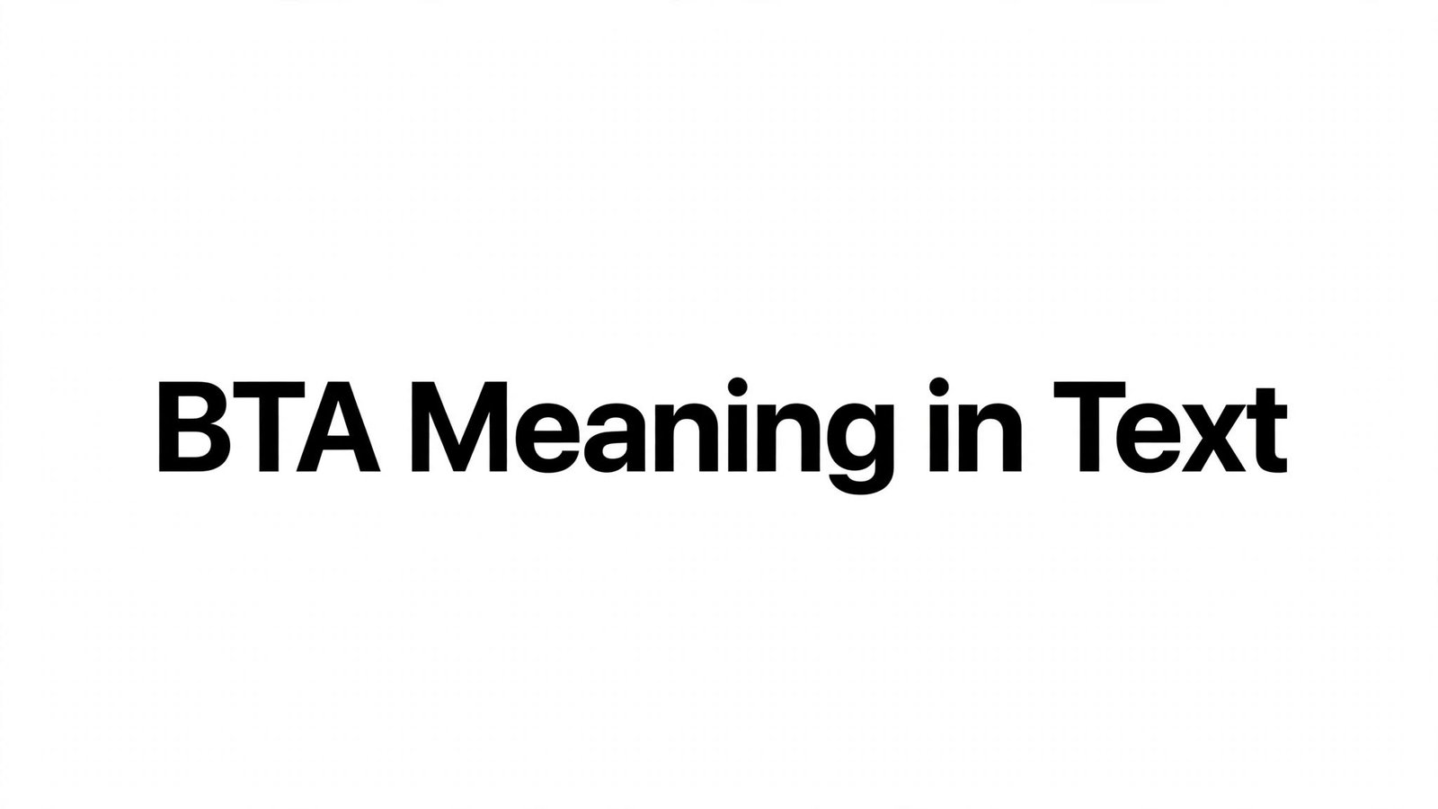 BTA Meaning in Text: Simple Definition and Examples