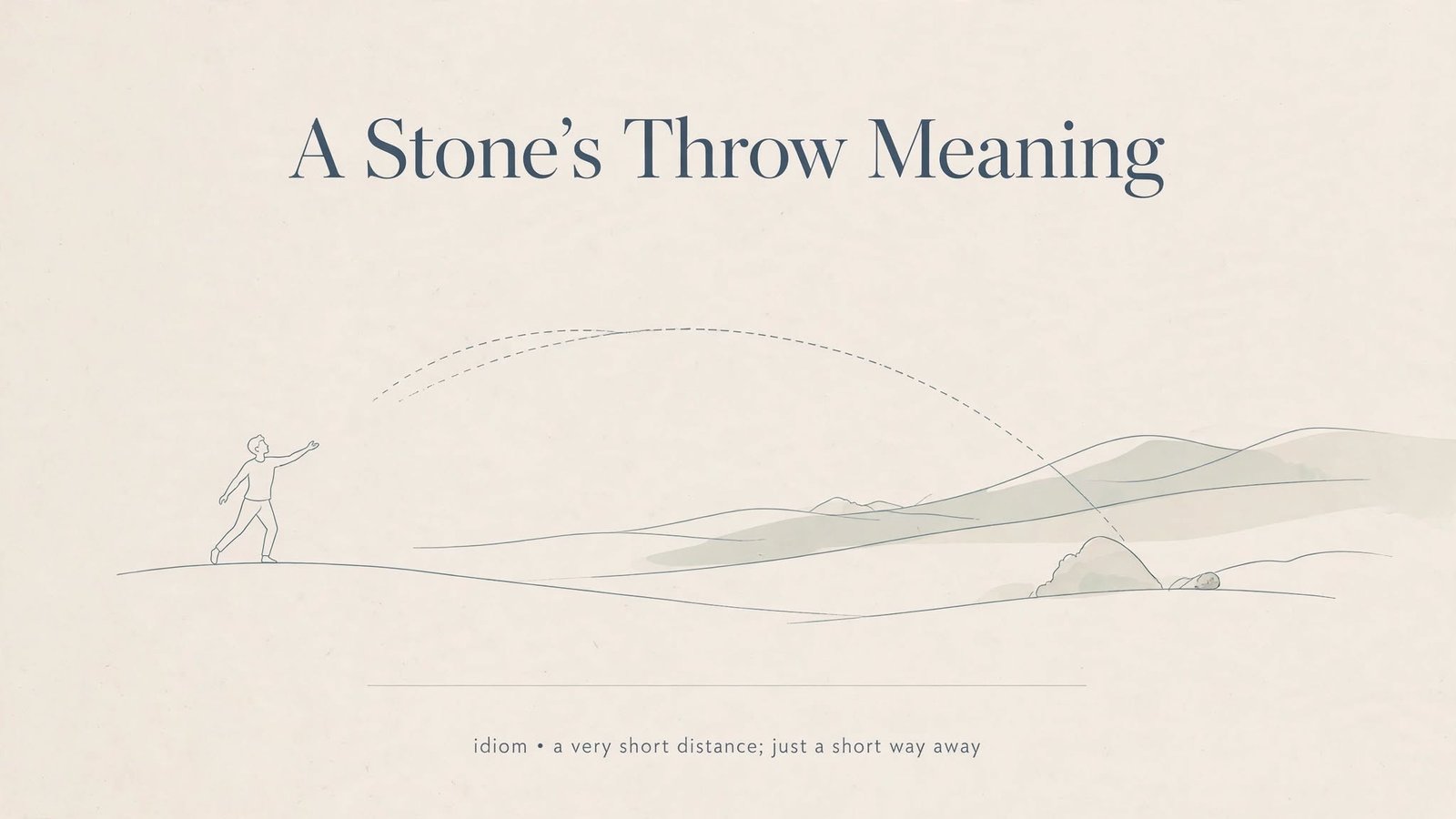A Stone’s Throw Meaning: Simple Definition and Examples