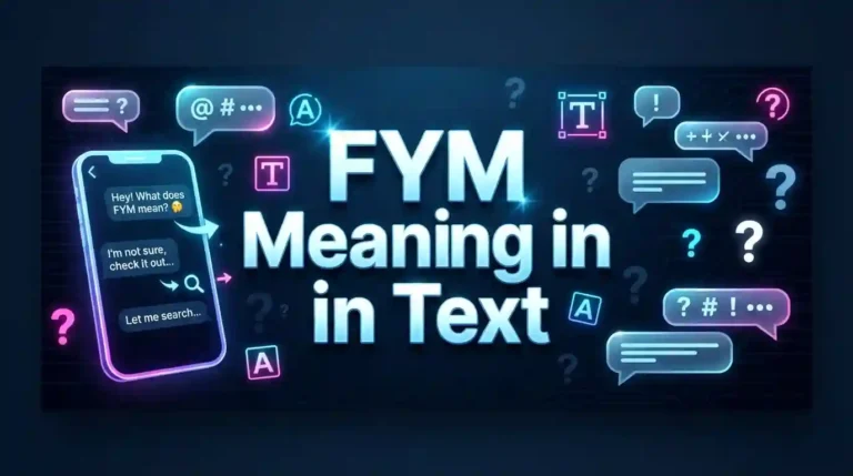 What Is FYM Meaning in Text? Simple Explanation With Examples