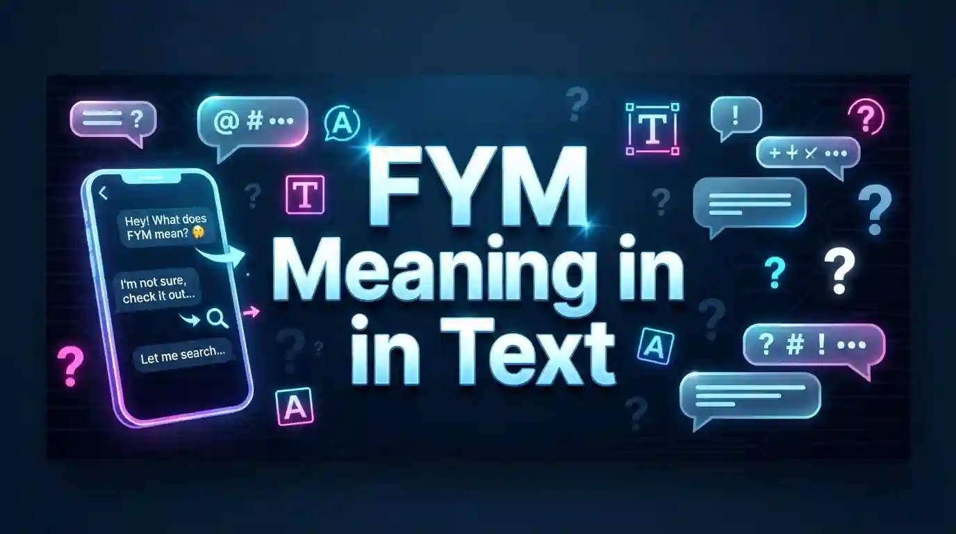 What Is FYM Meaning in Text? Simple Explanation With Examples