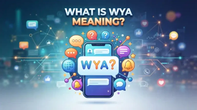 What Is WYA Meaning? Easy Guide to This Popular Internet Term